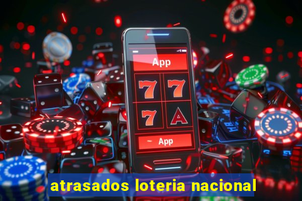 atrasados loteria nacional